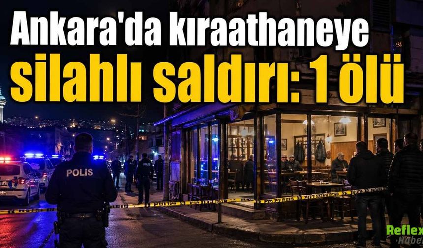 Ankara Keçiören’de Kıraathaneye Silahlı Saldırı: 1 Ölü