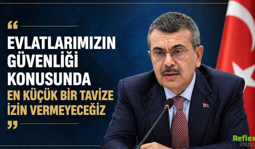 Bakan Yusuf Tekin "Evlatlarımızın Güvenliği Konusunda Taviz Vermeyeceğiz"
