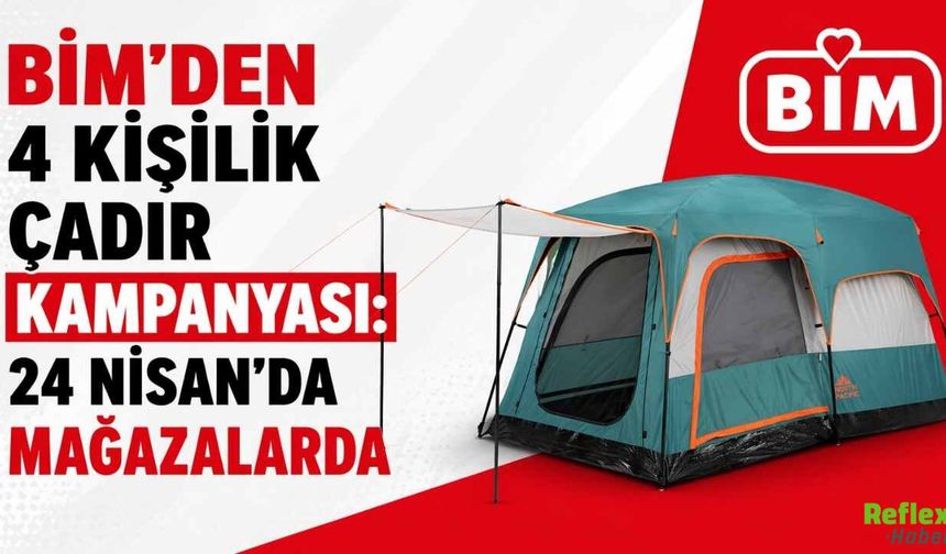 BİM'den 4 Kişilik Çadır Kampanyası: 24 Nisan'da Mağazalarda