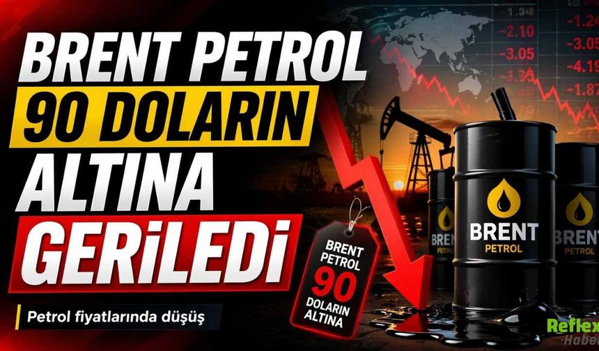 Brent Petrol 90 Doların Altına Geriledi: Piyasada Gözler Hürmüz Boğazı Açıklamasında