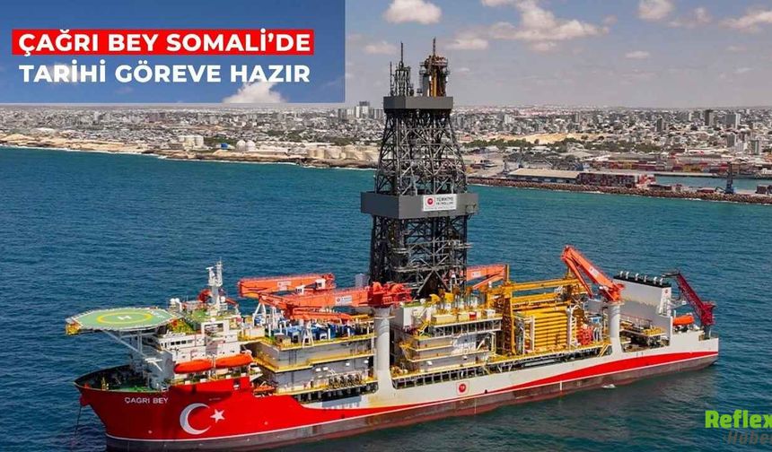Türkiye'nin İlk Yurt Dışı Derin Deniz Sondajı Somali'de Başlıyor