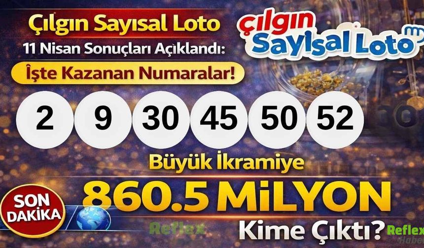 Çılgın Sayısal Loto 11 Nisan Sonuçları Açıklandı: İşte Kazanan Numaralar! 860.5 Milyon Kime Çıktı?