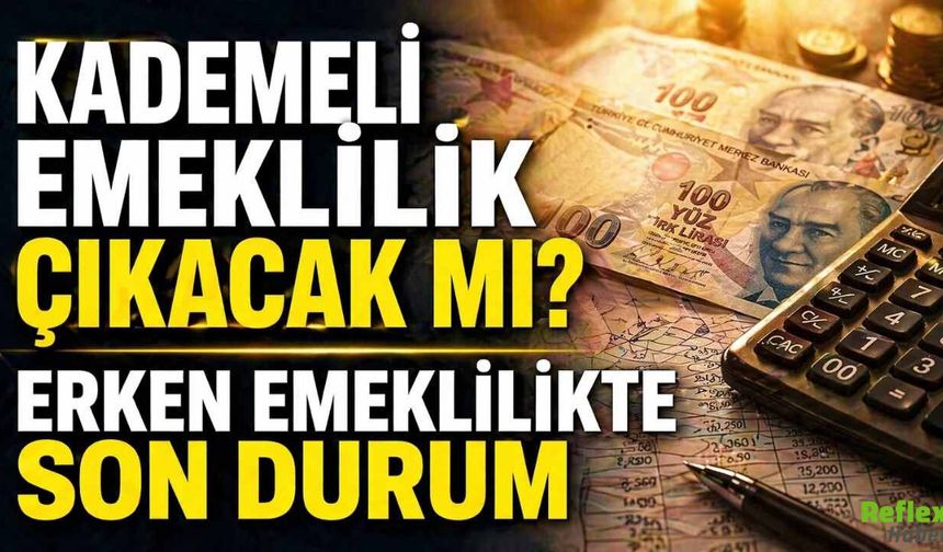Emeklilikte 20 Yıla Varan Fark: Kademeli Emeklilik Çıkacak Mı?