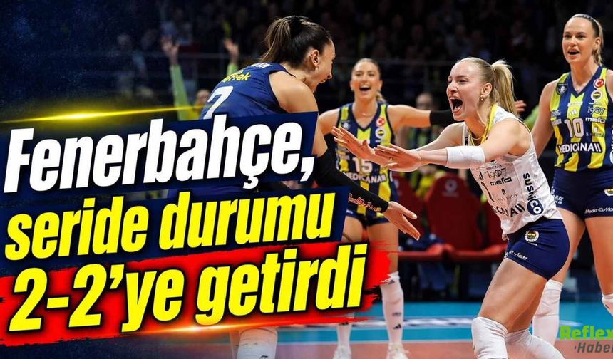 Fenerbahçe Medicana Seriyi Eşitledi: Şampiyon Son Maça Kaldı