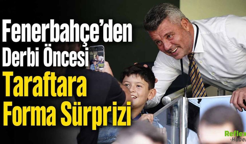 Fenerbahçe’den Derbi Öncesi Taraftara Forma Sürprizi