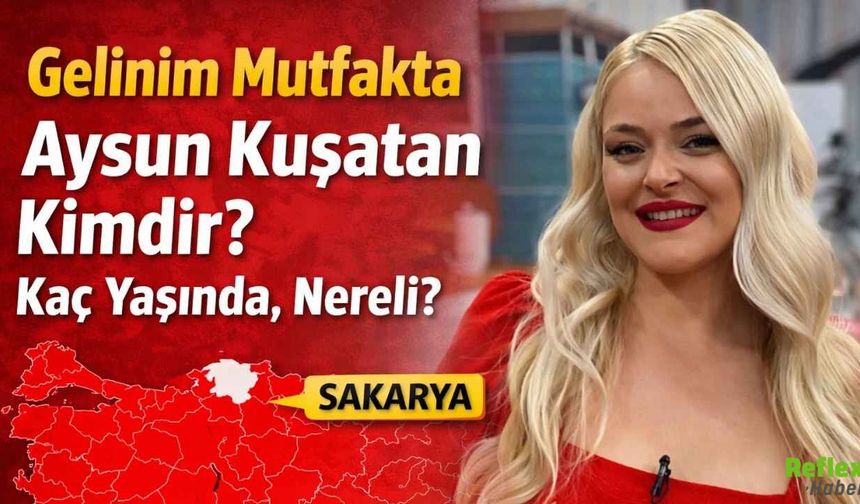 Gelinim Mutfakta Aysun Kuşatan Kimdir? Kaç Yaşında, Nereli?