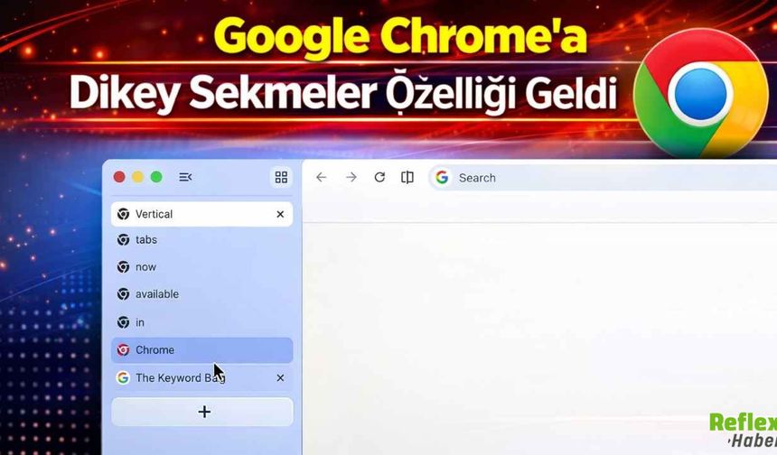 Google Chrome'a Dikey Sekmeler Özelliği Geldi
