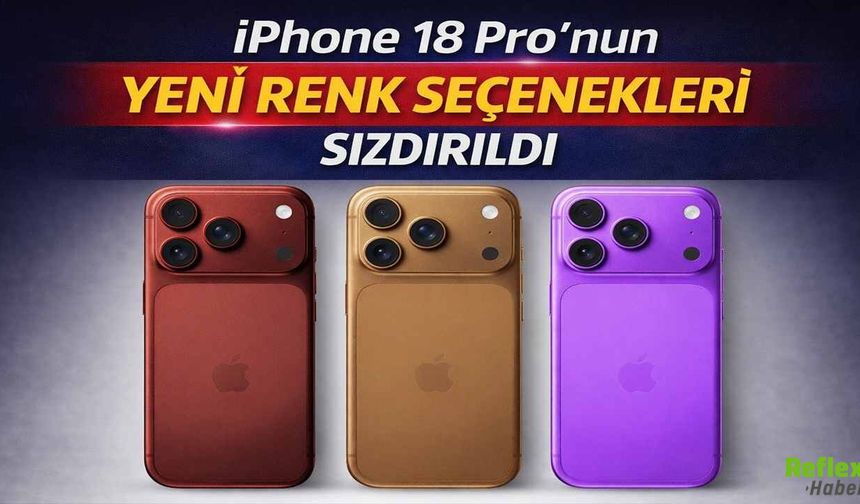 iPhone 18 Pro'nun Yeni Renk Seçenekleri Sızdırıldı