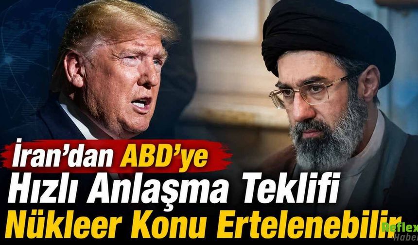 İran’dan ABD’ye Hızlı Anlaşma Teklifi Nükleer Konu Ertelenebilir