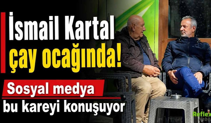 Fenerbahçe’nin eski teknik direktörü İsmail Kartal çay ocağında görüntülendi! Sosyal medyada gündem oldu