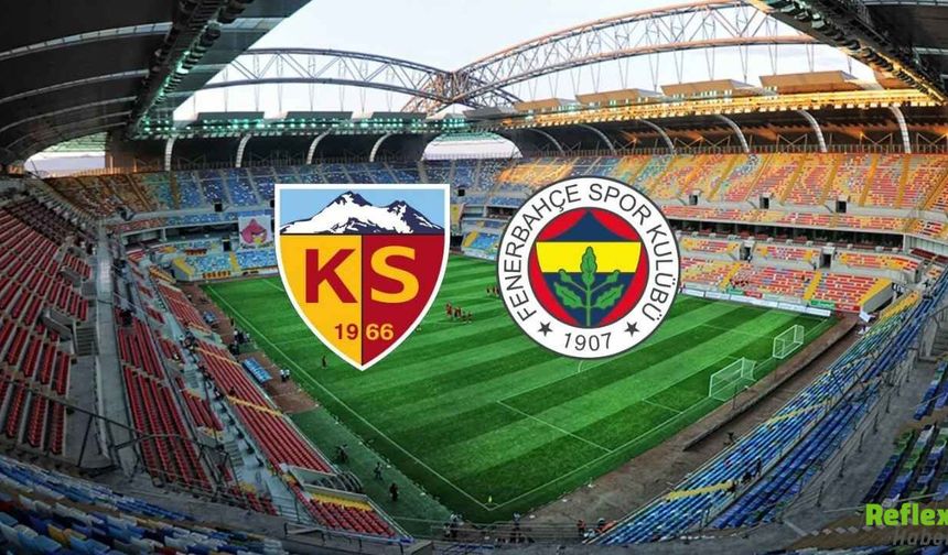 Kayserispor - Fenerbahçe Maçı Canlı İzle - Nereden Canlı İzlenir?
