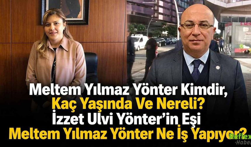 Meltem Yılmaz Yönter Kimdir, Kaç Yaşında Ve Nereli?