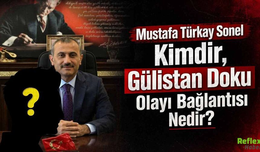 Mustafa Türkay Sonel Kimdir, Gülistan Doku Olayı Bağlantısı Nedir?