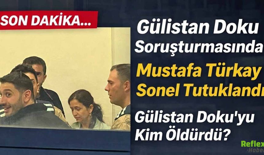 Gülistan Doku Soruşturmasında Mustafa Türkay Sonel Tutuklandı