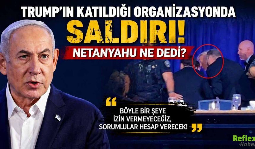 Trump’ın Katıldığı Organizasyonda Saldırı: Netanyahu Ne Dedi?