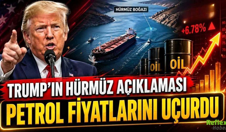 Trump’ın Hürmüz Açıklaması Petrol Fiyatlarını Uçurdu