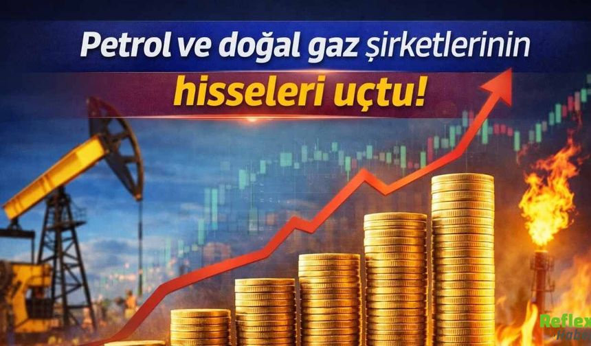 Petrol Ve Doğal Gaz Şirketlerinin Hisseleri İlk Çeyrekte Sert Yükseldi
