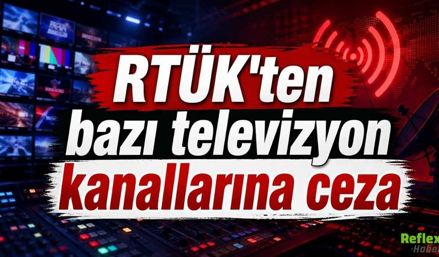 RTÜK’ten Şiddet Ve Aşağılama Gerekçesiyle Kanallara Yaptırım