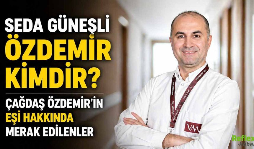 Seda Güneşli Özdemir Kimdir? Çağdaş Özdemir'in Eşi Hakkında Merak Edilenler