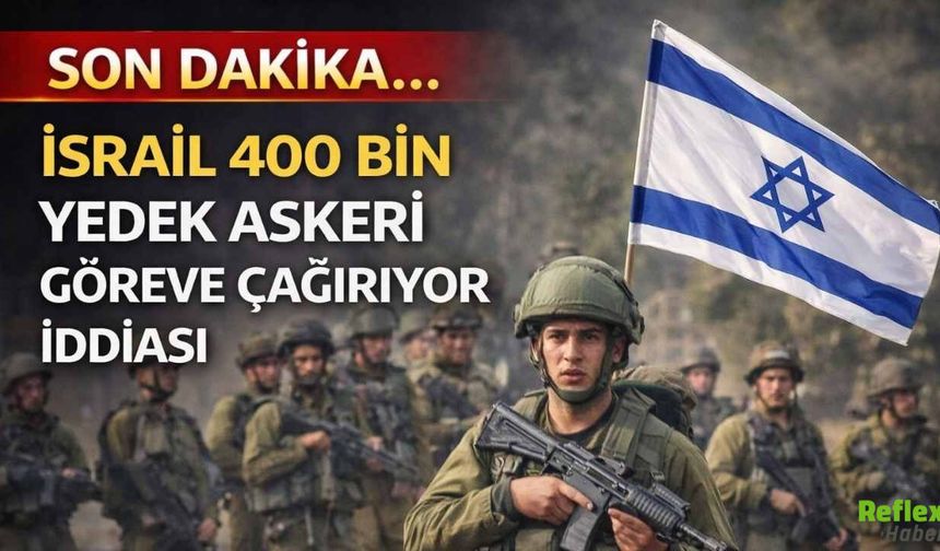 SON DAKİKA: İsrail 400 Bin Yedek Askeri Göreve Çağırıyor İddiası