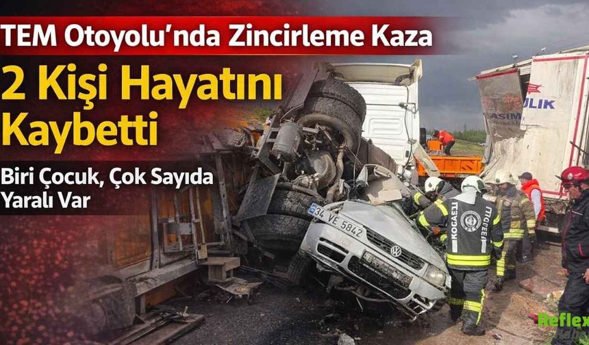 TEM Otoyolu’nda Zincirleme Kaza 2 Kişi Hayatını Kaybetti