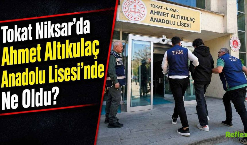 Tokat Niksar’da Ahmet Altıkulaç Anadolu Lisesi’nde Ne Oldu?