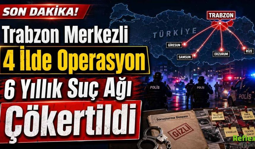 Trabzon Merkezli 4 İlde Operasyon 6 Yıllık Suç Ağı Çökertildi