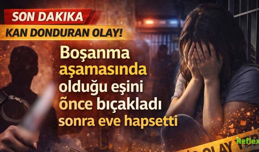 Vicdansızlığın Böylesi! Eşini Önce Bıçakladı Sora Eve Hapsetti