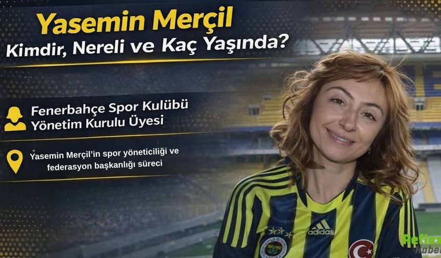 Yasemin Merçil Kimdir, Nereli ve Kaç Yaşında?