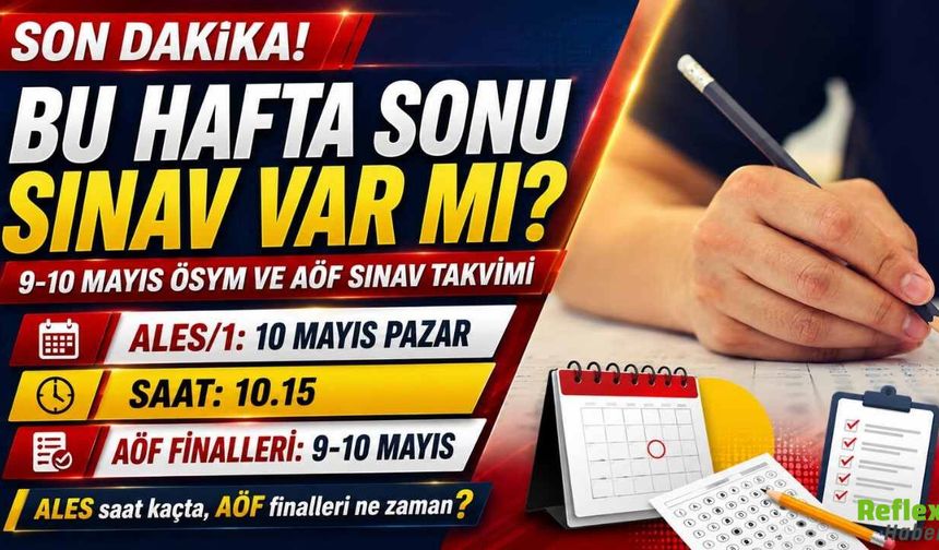 9 - 10 Mayıs 2026 Hafta Sonu Hangi Sınav Var? ALES Ve AÖF Saatleri Belli Oldu