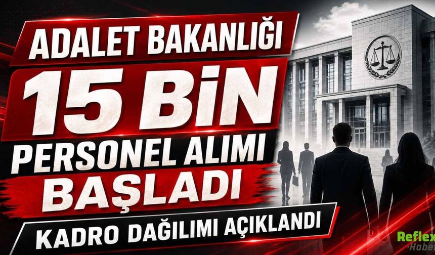 Adalet Bakanlığı 15 Bin Personel Alımı Başladı Kadro Dağılımı Açıklandı