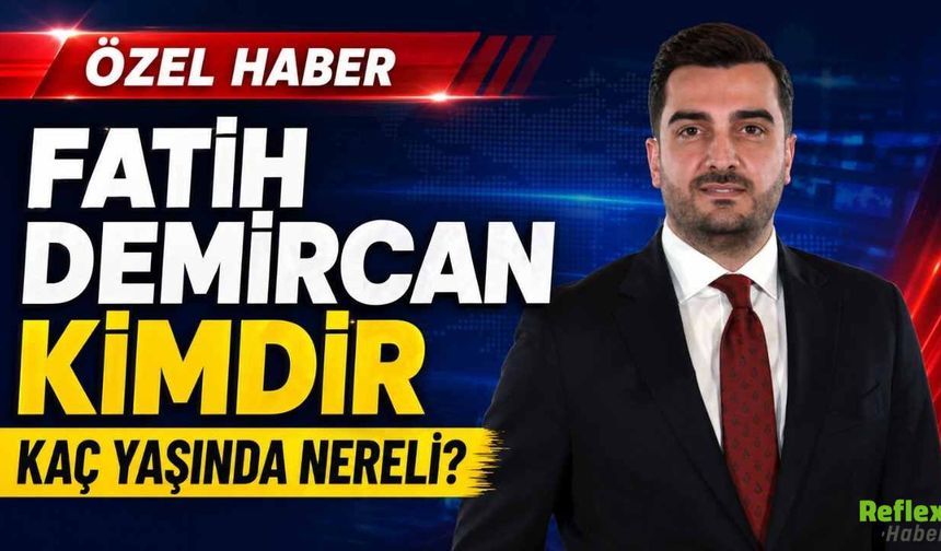 Fatih Demircan Kimdir, Kaç Yaşında Nereli?