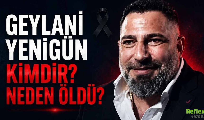 Geylani Yenigün Kimdir? Ne Oldu?