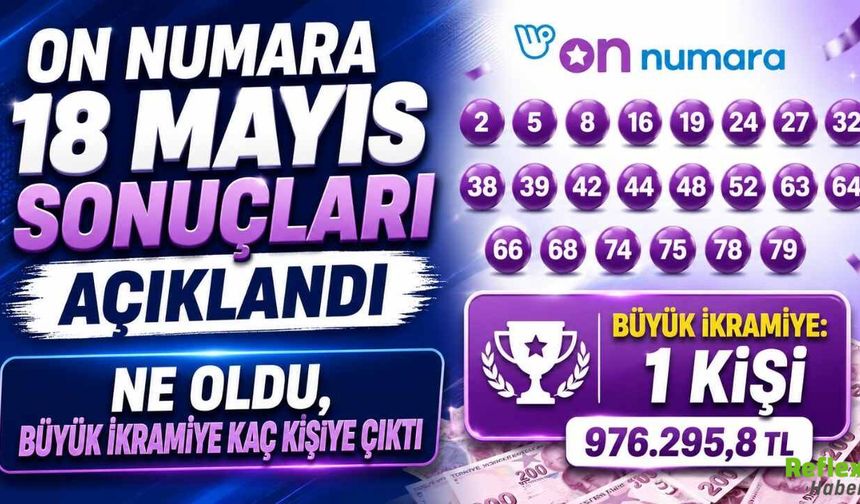 On Numara 18 Mayıs Sonuçları Açıklandı: Ne Oldu, Büyük İkramiye Kaç Kişiye Çıktı