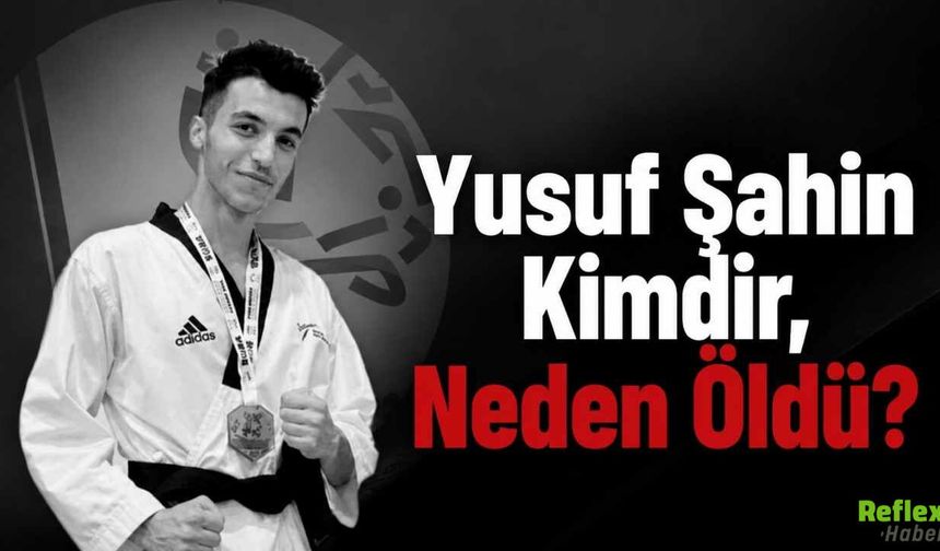 Yusuf Şahin Kimdir, Neden Öldü?