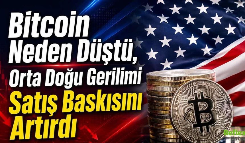 Bitcoin Neden Düştü, Orta Doğu Gerilimi Satış Baskısını Artırdı