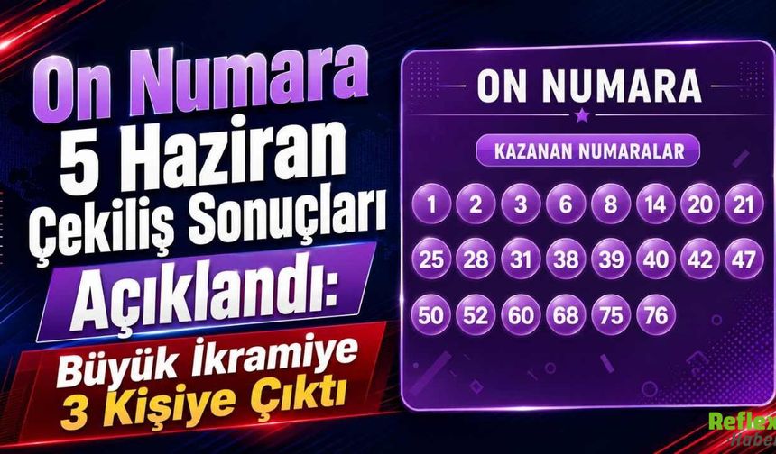 On Numara 5 Haziran Çekiliş Sonuçları Açıklandı: Büyük İkramiye 3 Kişiye Çıktı