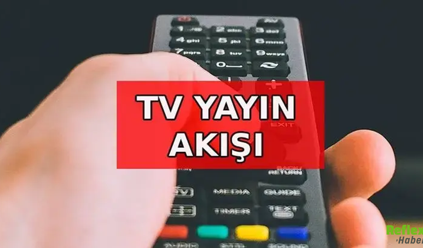 11 Temmuz TV Rehberi! Bu Akşam Hangi Kanalda Hangi Film Var?