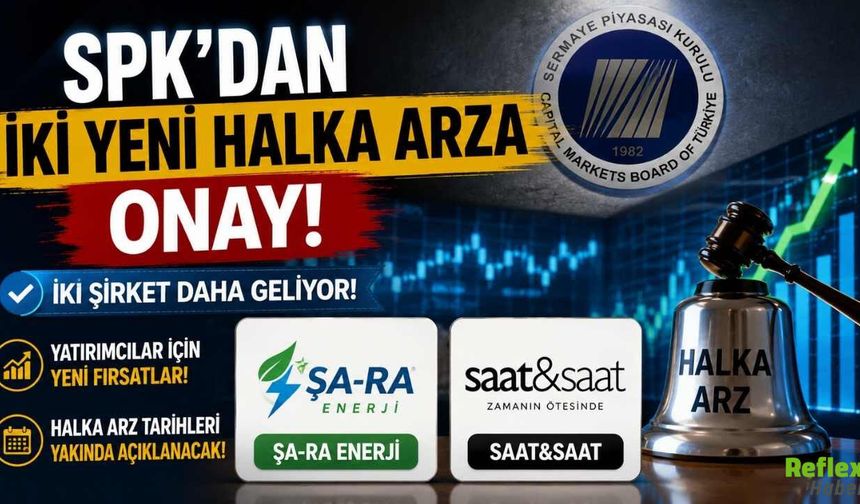SPK'dan İki Yeni Halka Arza Onay! Şa-Ra Enerji Ve Saat&Saat Halka Arz Oluyor