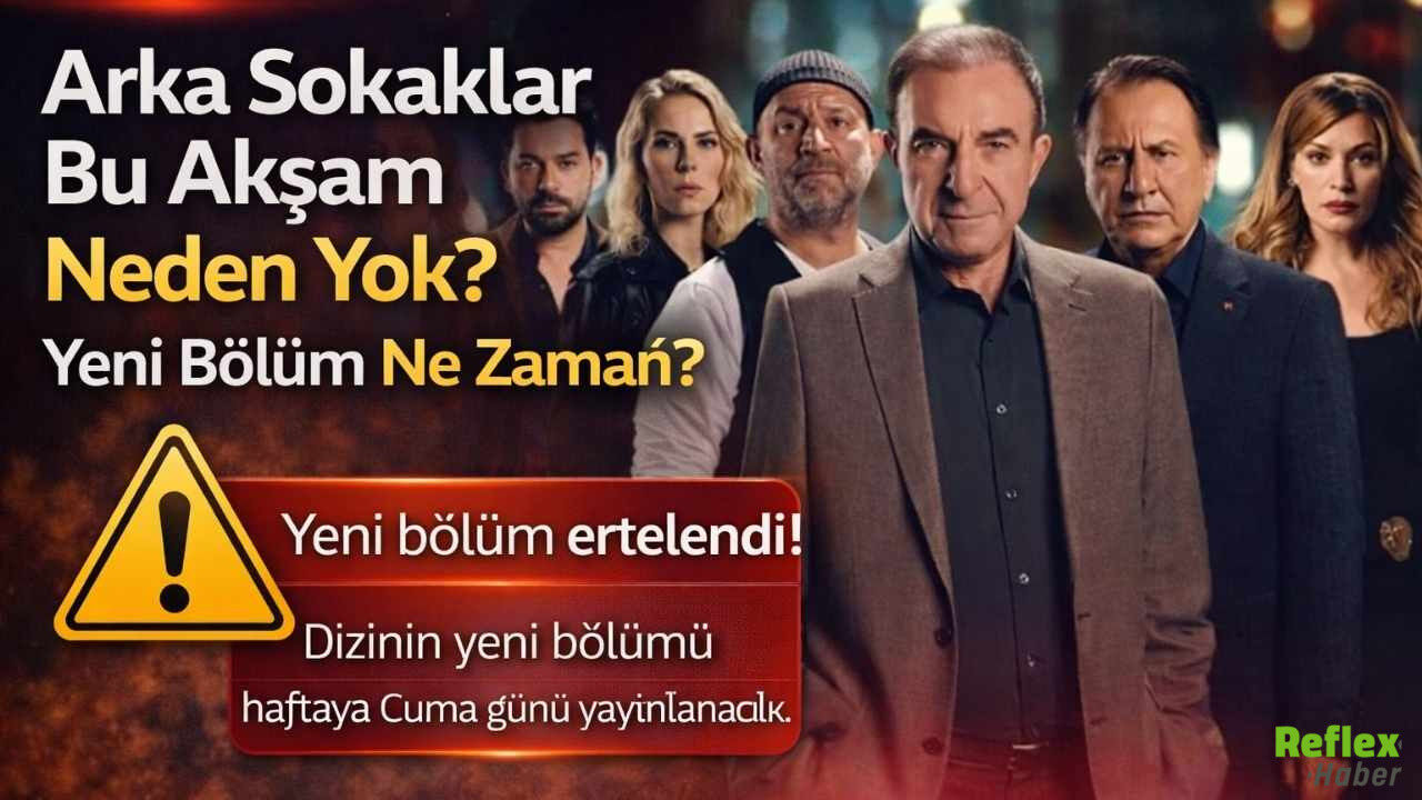 Arka Sokaklar Bu Akşam Neden Yok Yeni Bölüm Ne Zaman
