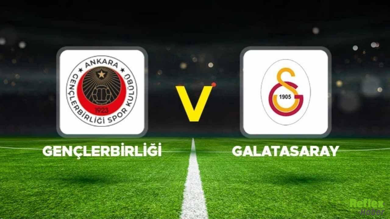Canli Gençlerbirliği Galatasaray Maçı Saat Kaçta Hangi Kanalda