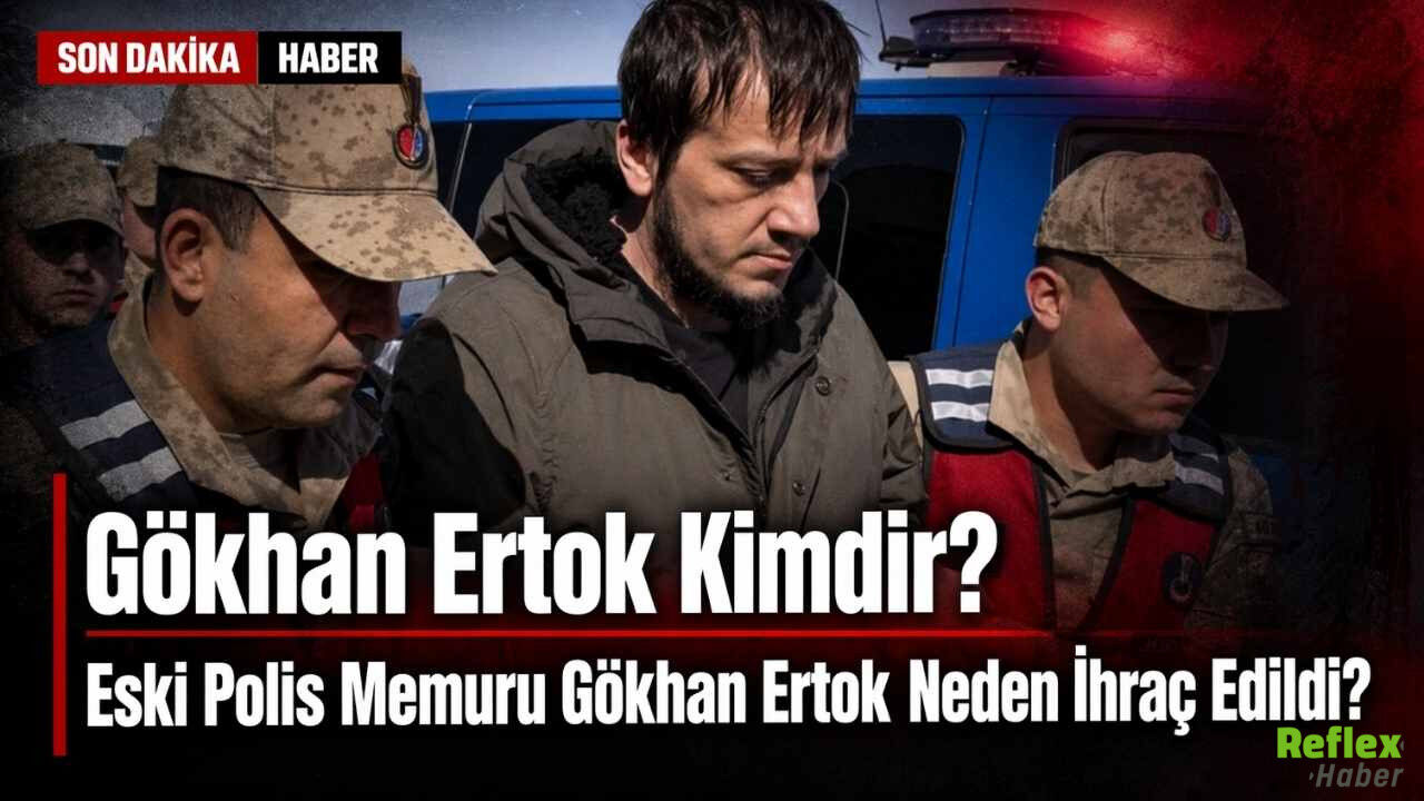 Gökhan Ertok Kimdir Eski Polis Memuru Neden İhraç Edildi-1