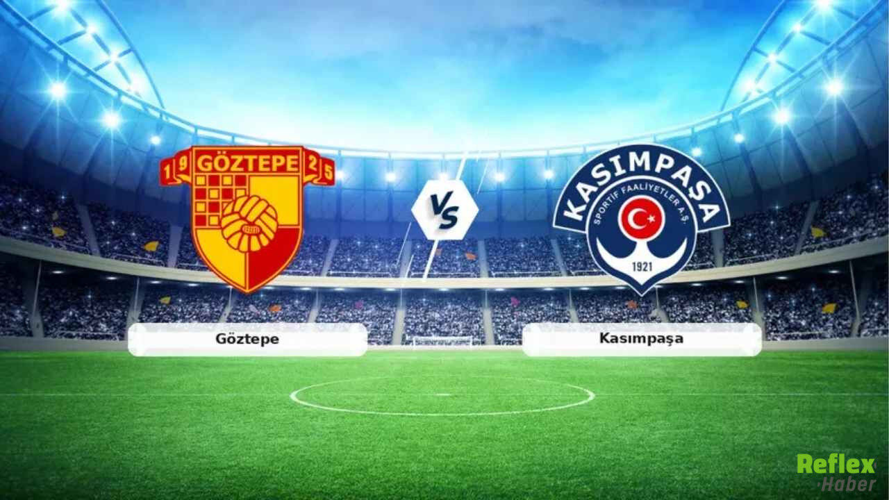 Göztepe Kasımpaşa Maçı Canlı İzle Nereden Canlı İzlenir