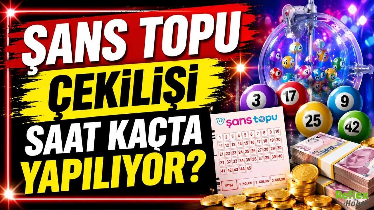 Şans Topu Çekilişi Saat Kaçta Yapılıyor